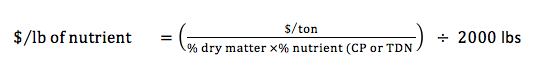 $ per lb of nutrient = ($ per ton/% dry matter * % nutrient (CP or TDN))/2000 lbs