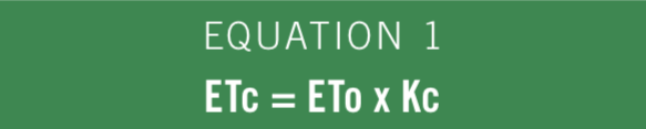 Equation 1: ETc = ETo x Kc