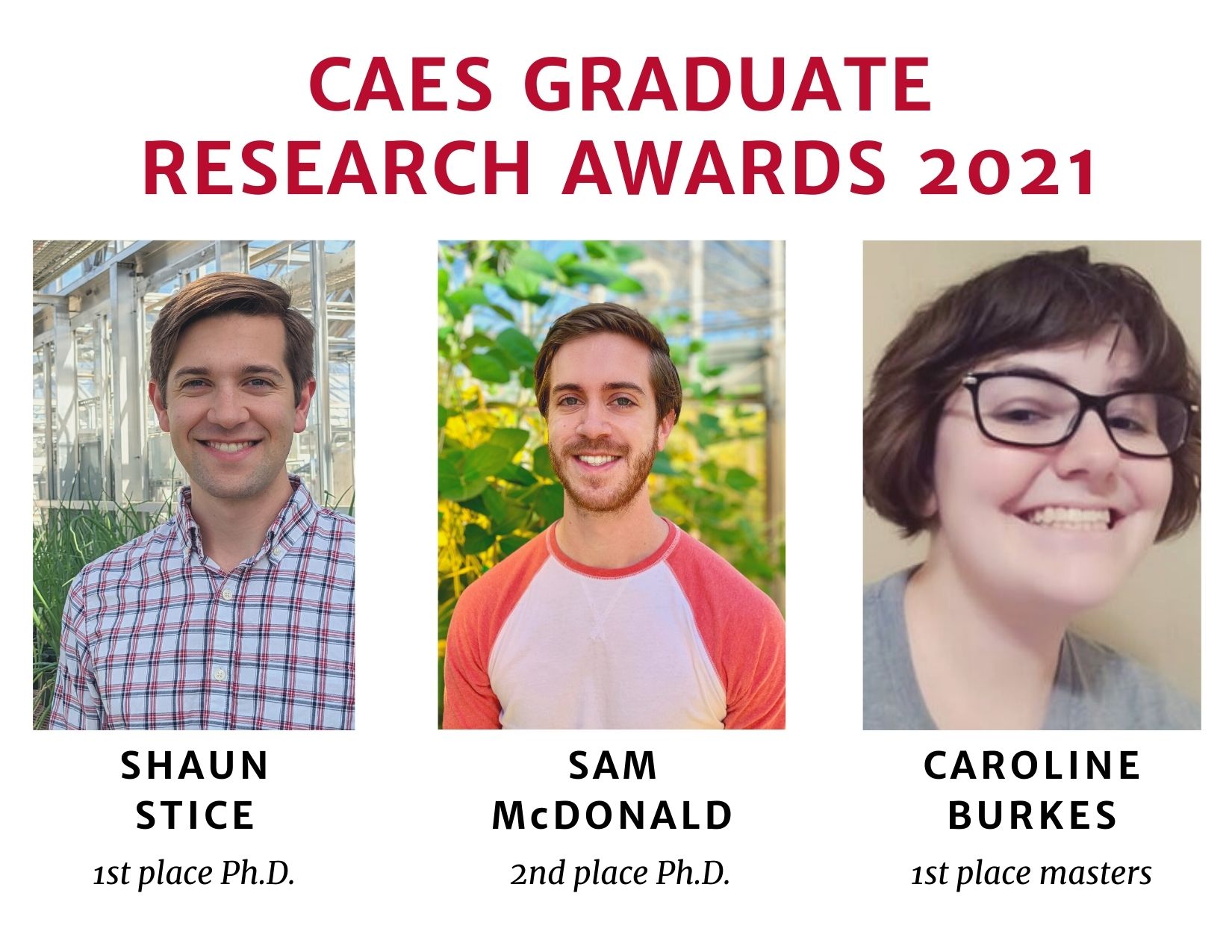 Three graduate students in the University of Georgia College of Agricultural and Environmental Sciences (CAES) have been honored with an E. Broadus Browne Award for Outstanding Graduate Research: plant pathology student Shaun Stice took first place in the Ph.D. category; Sam McDonald, a plant breeding, genetics and genomics student placed second in the Ph.D category; and plant pathology student Caroline Burks received first place in the master’s category.