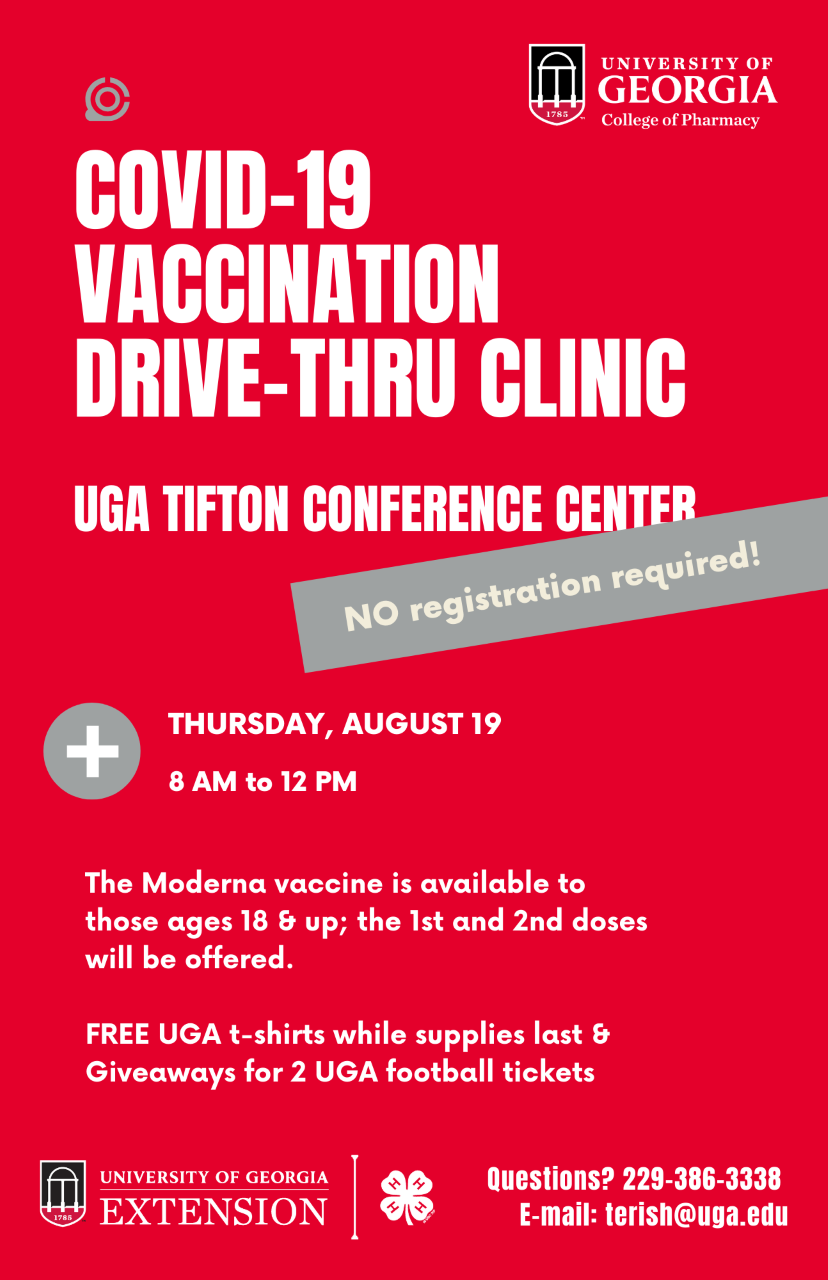 The University of Georgia will hold a free COVID-19 vaccination drive-through clinic at the Tifton Campus Conference Center in Tifton, Georgia, from 8 a.m. to noon Thursday, August 19.